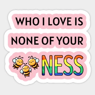 None of your beesness Sticker